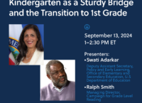 Webinar: Kindergarten as a Sturdy Bridge and the Transition to 1st Grade. Presenters: Swati Adarkar (US ED) and Ralph Smith (CGLR)